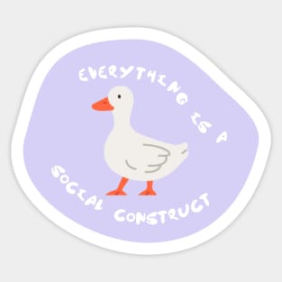 Everything Is A Social Construct Sticker